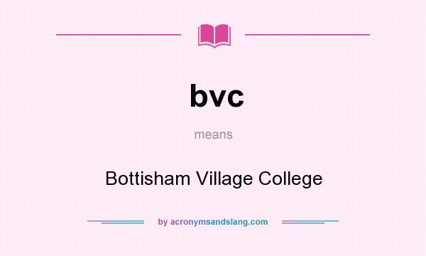 What does bvc mean? It stands for Bottisham Village College