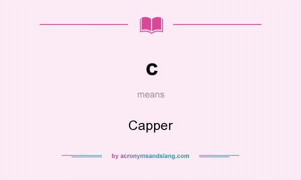 What does c mean? It stands for Capper