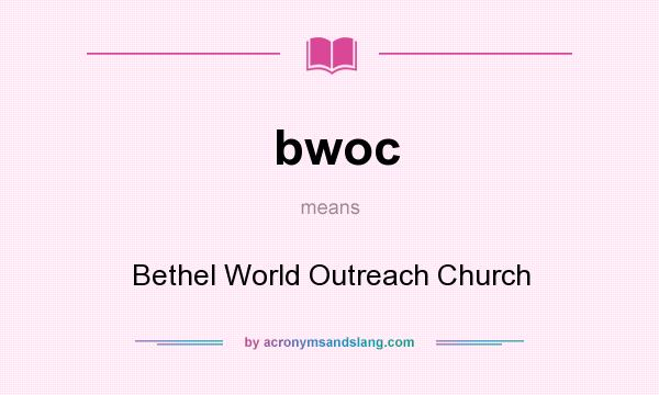 What does bwoc mean? It stands for Bethel World Outreach Church