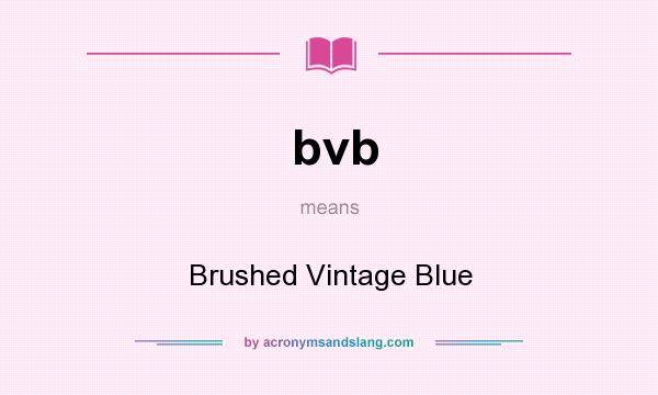 What does bvb mean? It stands for Brushed Vintage Blue