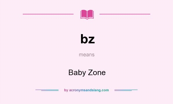 What does bz mean? It stands for Baby Zone