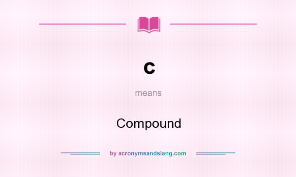 What does c mean? It stands for Compound