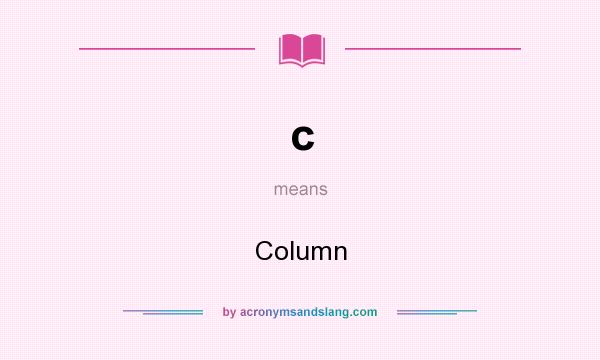 What does c mean? It stands for Column