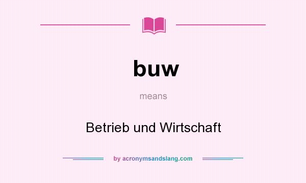What does buw mean? It stands for Betrieb und Wirtschaft