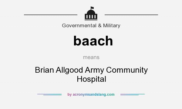 What does baach mean? It stands for Brian Allgood Army Community Hospital