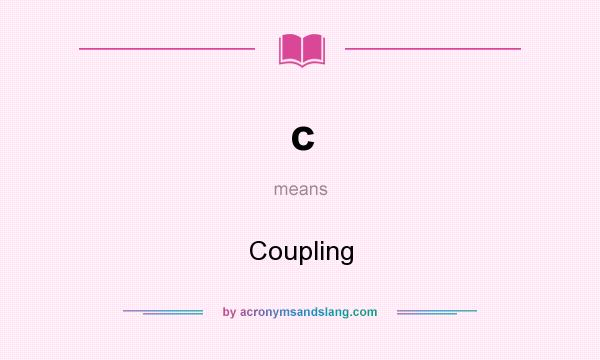 What does c mean? It stands for Coupling