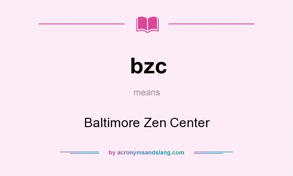 What does bzc mean? It stands for Baltimore Zen Center