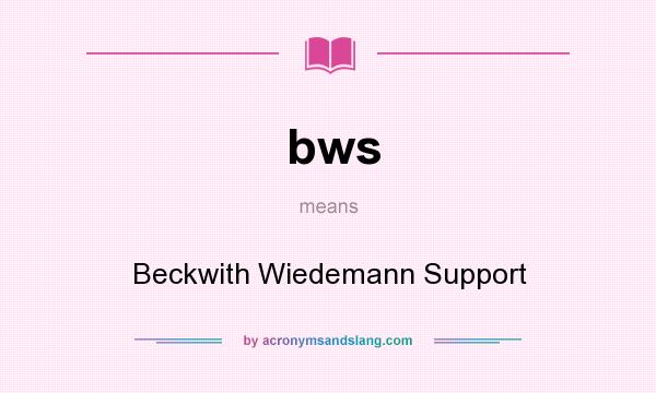 What does bws mean? It stands for Beckwith Wiedemann Support