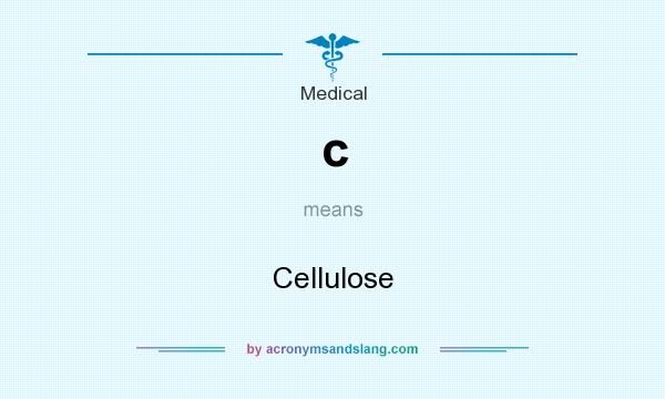 What does c mean? It stands for Cellulose