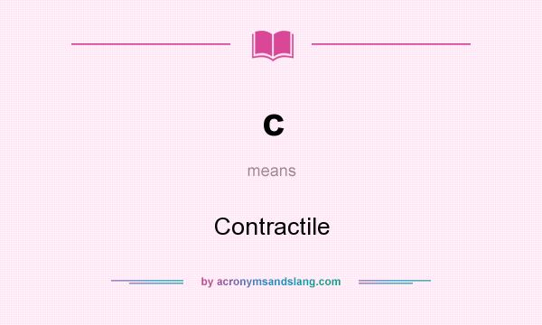 What does c mean? It stands for Contractile