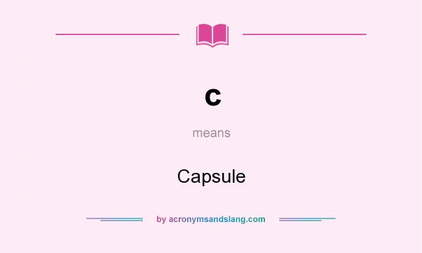 What does c mean? It stands for Capsule