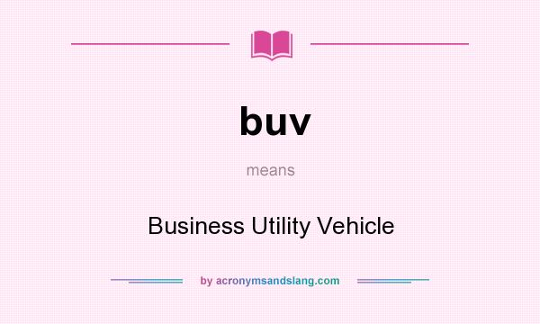 What does buv mean? It stands for Business Utility Vehicle