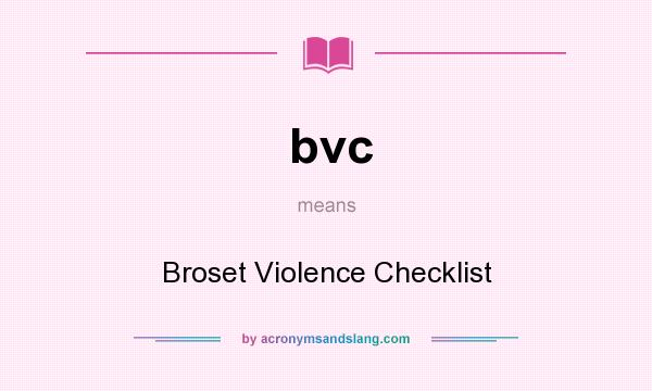 What does bvc mean? It stands for Broset Violence Checklist
