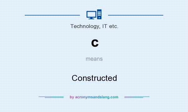 What does c mean? It stands for Constructed