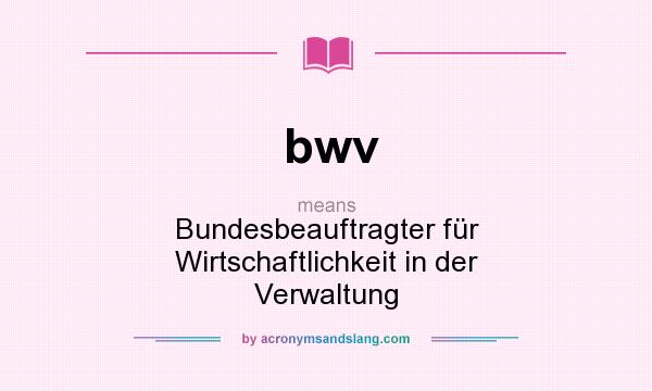 What does bwv mean? It stands for Bundesbeauftragter für Wirtschaftlichkeit in der Verwaltung