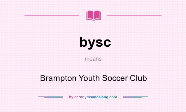 What does bysc mean? It stands for Brampton Youth Soccer Club