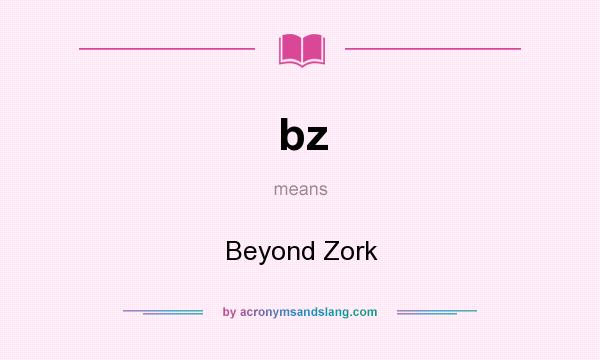 What does bz mean? It stands for Beyond Zork