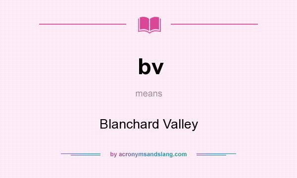 What does bv mean? It stands for Blanchard Valley