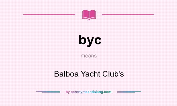What does byc mean? It stands for Balboa Yacht Club`s