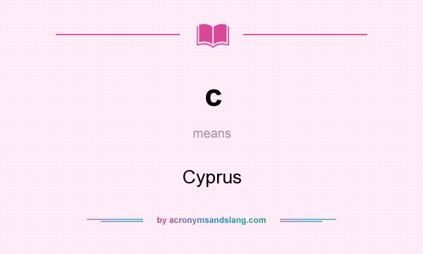 What does c mean? It stands for Cyprus