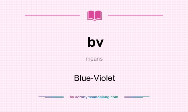 What does bv mean? It stands for Blue-Violet