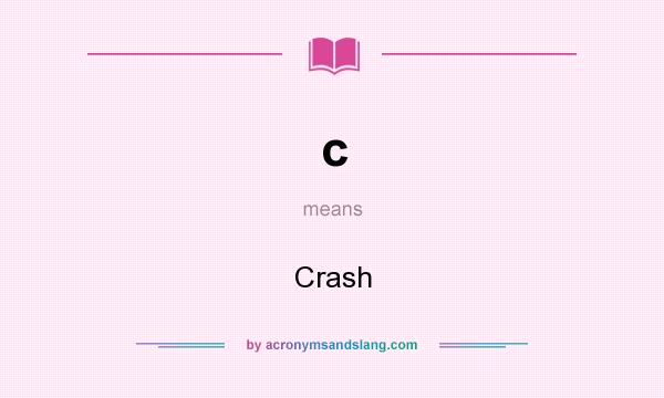 What does c mean? It stands for Crash