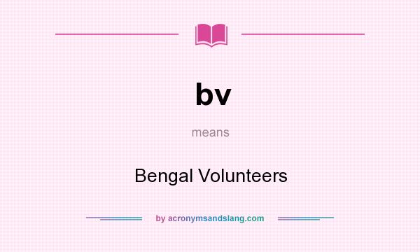 What does bv mean? It stands for Bengal Volunteers