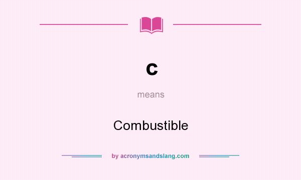 What does c mean? It stands for Combustible