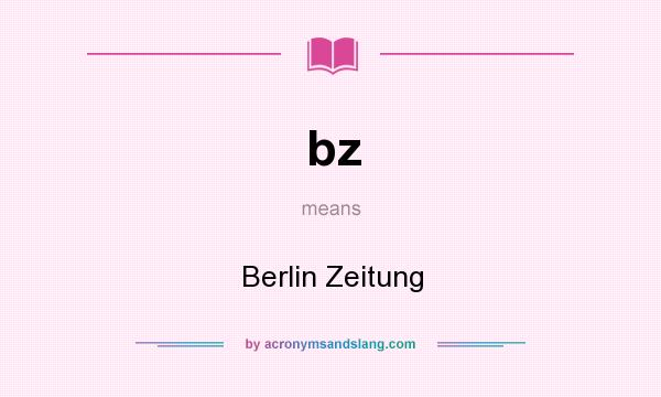 What does bz mean? It stands for Berlin Zeitung