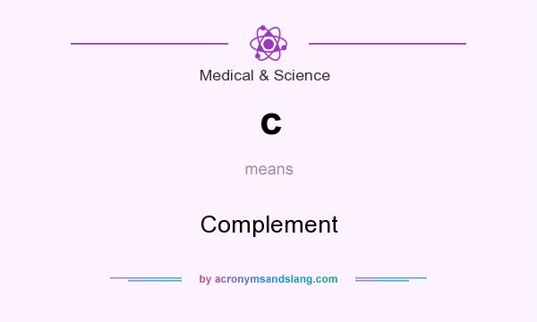 What does c mean? It stands for Complement