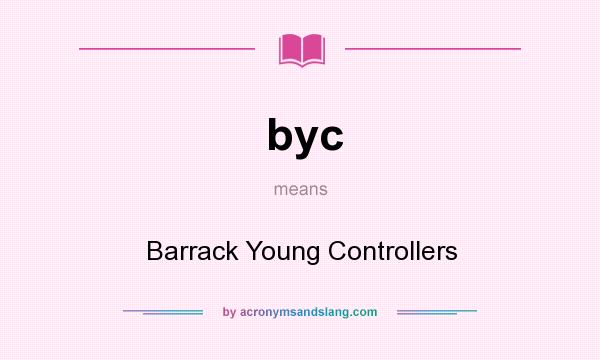 What does byc mean? It stands for Barrack Young Controllers