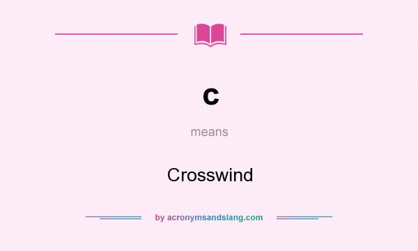 What does c mean? It stands for Crosswind