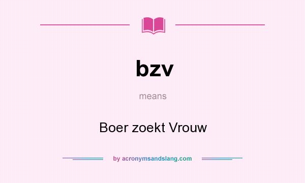 What does bzv mean? It stands for Boer zoekt Vrouw