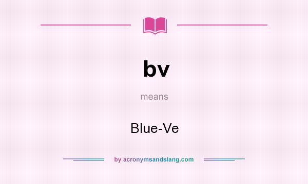 What does bv mean? It stands for Blue-Ve