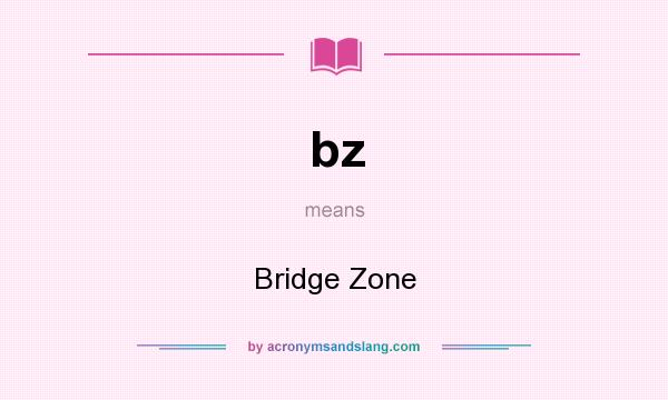 What does bz mean? It stands for Bridge Zone