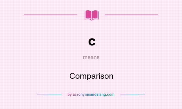 What does c mean? It stands for Comparison