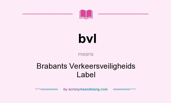 What does bvl mean? It stands for Brabants Verkeersveiligheids Label