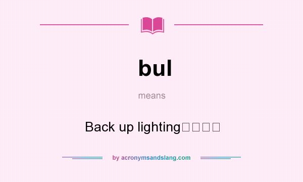What does bul mean? It stands for Back up lighting备用照明