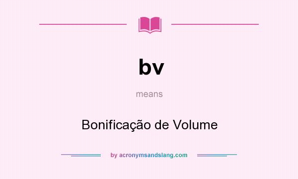 What does bv mean? It stands for Bonificação de Volume