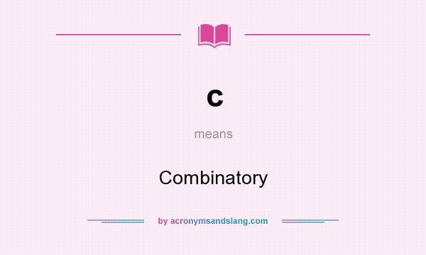 What does c mean? It stands for Combinatory