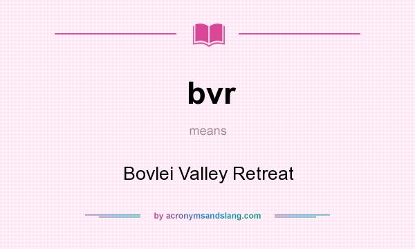 What does bvr mean? It stands for Bovlei Valley Retreat