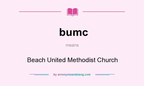 What does bumc mean? It stands for Beach United Methodist Church