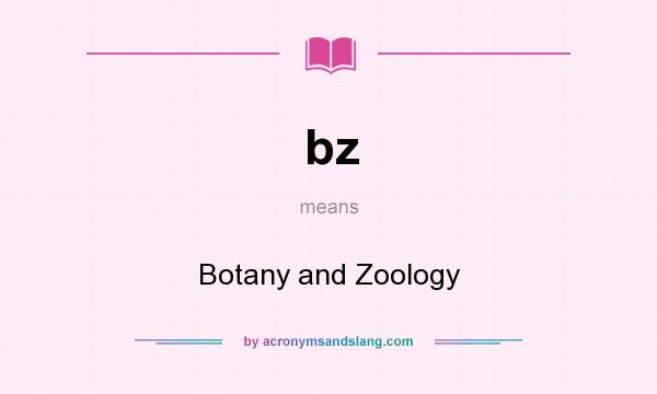 What does bz mean? It stands for Botany and Zoology