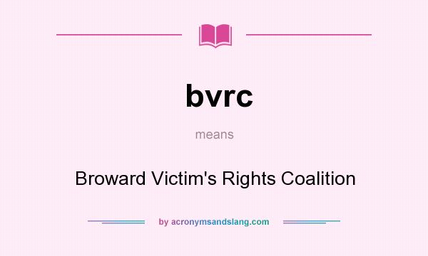 What does bvrc mean? It stands for Broward Victim`s Rights Coalition