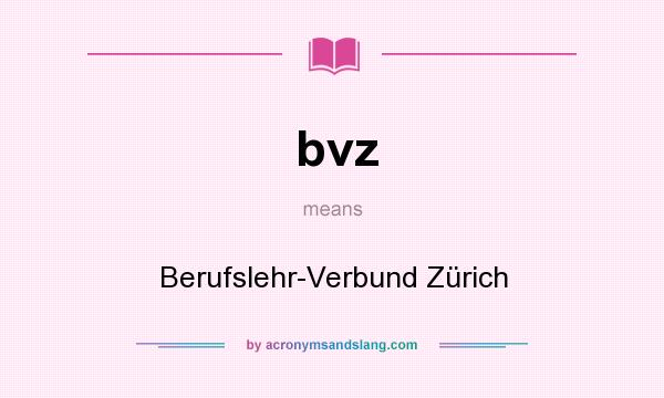 What does bvz mean? It stands for Berufslehr-Verbund Zürich