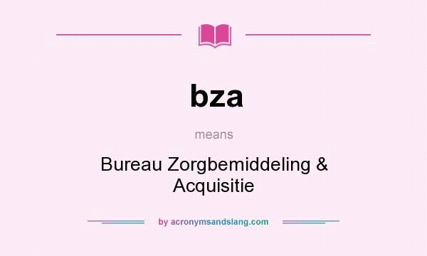 What does bza mean? It stands for Bureau Zorgbemiddeling & Acquisitie