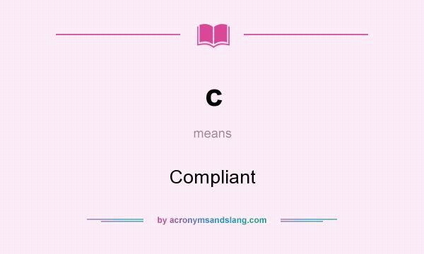 What does c mean? It stands for Compliant