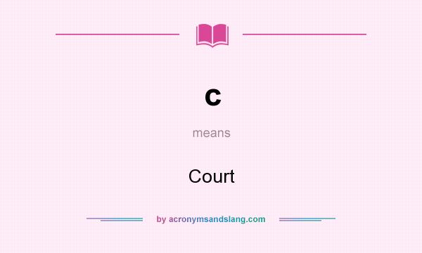 What does c mean? It stands for Court
