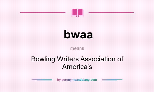 What does bwaa mean? It stands for Bowling Writers Association of America`s