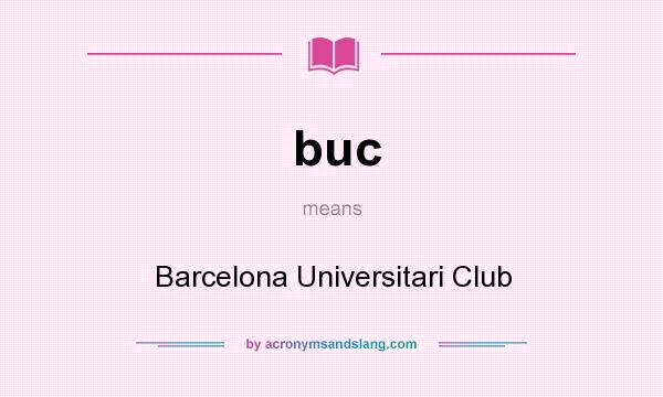 What does buc mean? It stands for Barcelona Universitari Club